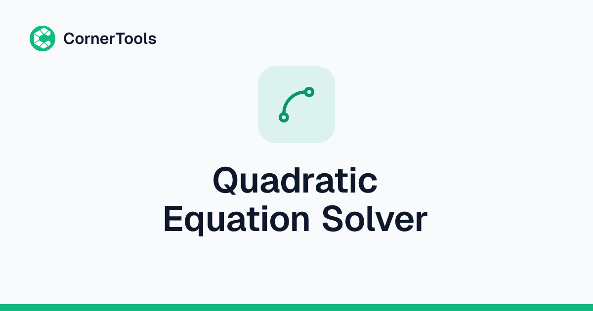 Quadratic Equation Solver: Exact Roots, Steps — CornerTools
